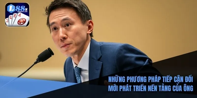 Những phương pháp tiếp cận đổi mới phát triển nền tảng của ông